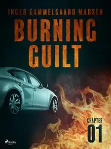 «Burning Guilt - Chapter 1» by Inger Gammelgaard Madsen