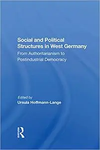 Social And Political Structures In West Germany: From Authoritarianism To Postindustrial Democracy