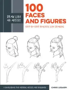 Draw Like an Artist: 100 Faces and Figures: Step-by-Step Realistic Line Drawing (Draw Like an Artist)