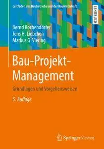 Bau-Projekt-Management: Grundlagen und Vorgehensweisen