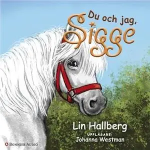 «Du och jag, Sigge» by Lin Hallberg