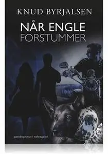 «NÅR ENGLE FORSTUMMER» by Knud Byrjalsen