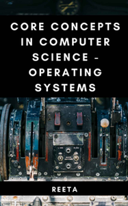 Core Concepts In Computer Science - Operating Systems