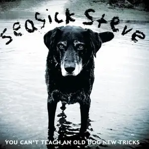 Seasick Steve - You Cant Teach An Old Dog New Tricks (2011)