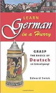 Learn German in a Hurry: Grasp the Basics of German Schnell!