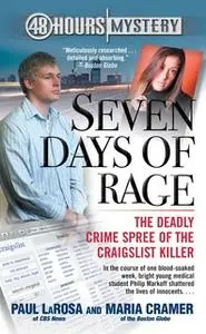 «Seven Days of Rage: The Deadly Crime Spree of the Craigslist Killer» by Paul LaRosa,Maria Cramer