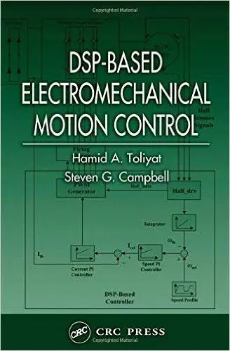 DSP-Based Electromechanical Motion Control (Power Electronics and Applications Series)(Repost)