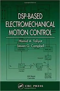 DSP-Based Electromechanical Motion Control (Power Electronics and Applications Series)(Repost)