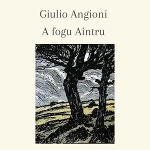 «A fogu aintru» by Giulio Angioni