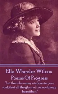 «Poems of Progress» by Ella Wheeler Wilcox