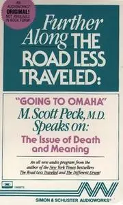 «Further Along the Road Less Traveled: Going to Omaha -The Issue of Death and Meaning» by M. Scott Peck