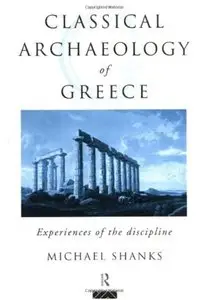 Classical Archaeology of Greece: Experiences of the Discipline