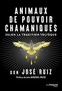 Animaux de pouvoir chamaniques, Selon la tradition toltèque - Don José Ruiz