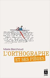 L'orthographe et ses pièges - Marie-Josèphe Berchoud