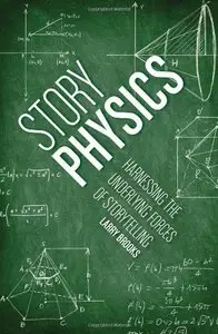 Story Physics: Harnessing the Underlying Forces of Storytelling (repost)