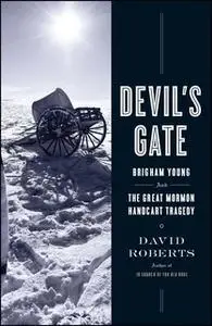 «Devil's Gate: Brigham Young and the Great Mormon Handcart Tragedy» by David Roberts