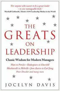 The Greats On Leadership: Classic Wisdom for Modern Managers