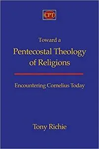 Toward a Pentecostal Theology of Religions: Encountering Cornelius Today