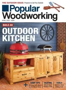 Popular Woodworking - March 2022