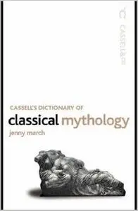Cassell's Dictionary of Classical Mythology by Jenny March (Repost)