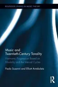 Music and Twentieth-Century Tonality: Harmonic Progression Based on Modality and the Interval Cycles (Repost)