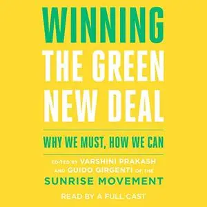 Winning the Green New Deal: Why We Must, How We Can [Audiobook]
