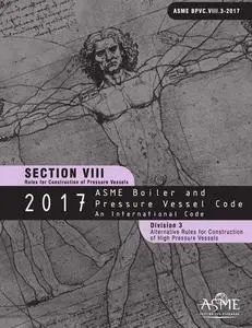 ASME BPVC 2017 - Section VIII, Division 3: Alternative Rules for Construction of High Pressure Vessels