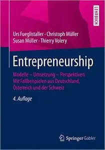Entrepreneurship: Modelle - Umsetzung - Perspektiven Mit Fallbeispielen aus Deutschland, Österreich und der Schweiz, Auflage: 4