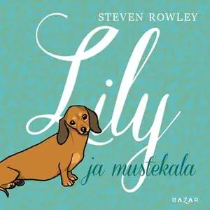 «Lily ja mustekala» by Steven Rowley