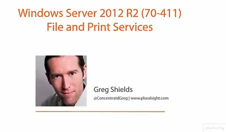 Pluralsight - Windows Server 2012 R2 (70-411) File and Print Services