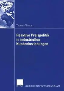 Reaktive Preispolitik in industriellen Kundenbeziehungen: Eine prozessorientierte Entscheidungshilfe zur Preisfindung auf der G