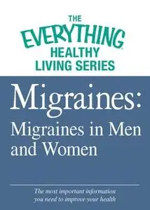 «Migraines: Migraines in Women and Men» by Adams Media