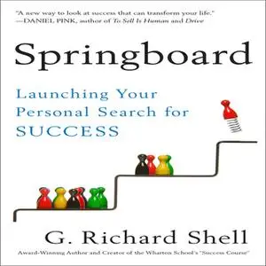 «Springboard: Launching Your Personal Search for Success» by G. Richard Shell