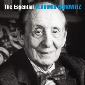 Vladimir Horowitz - The Essential Vladimir Horowitz (2009)