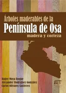 «Árboles maderables de la península de Osa» by Róger Moya,Alexander Rodriguez,Carlos Olivares