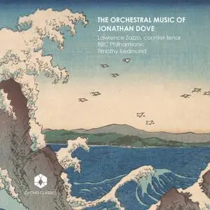 Lawrence Zazzo, Timothy Redmond, BBC Philharmonic - The Orchestral Music of Jonathan Dove (2019)