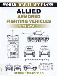 Allied Armored Fighting Vehicles 1:72 Scale (World War II AFV Plans)