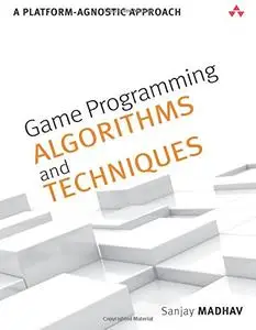 Game Programming Algorithms and Techniques: A Platform-Agnostic Approach