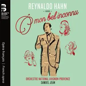 Orchestre National Avignon-Provence - Reynaldo Hahn - Ô mon bel inconnu (2021) [Official Digital Download]