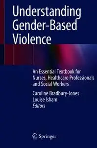 Understanding Gender-Based Violence: An Essential Textbook for Nurses, Healthcare Professionals and Social Workers