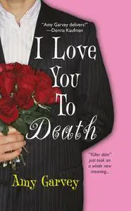 «I Love You To Death» by Amy Garvey