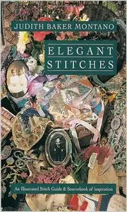 Elegant Stitches: An Illustrated Stitch Guide & Source Book of Inspiration