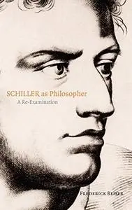 Schiller As Philosopher: A Re-Examination