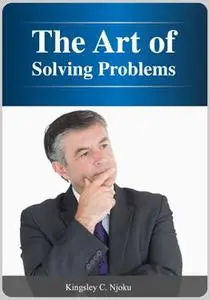 «The Art of Solving Problems» by Kingsley Njoku