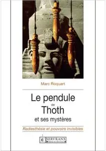 Marc Roquart, "Le pendule de Thoth et ses mystères"