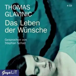 Thomas Glavinic - Das Leben der Wünsche