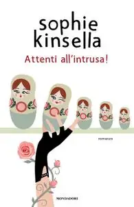 Sophie Kinsella - Attenti all'intrusa!