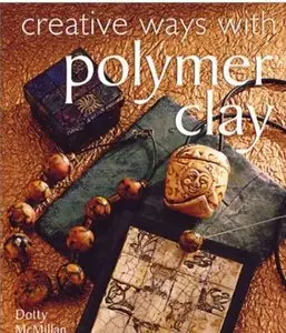 Creative Ways with Polymer Clay [Repost]