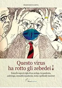 Questo virus ha rotto gli zebedei !: Noterelle sopra le righe di un urologo