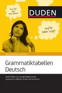 Dudenredaktion - Grammatiktabellen Deutsch. Deutsch lernen und lehren (2016)